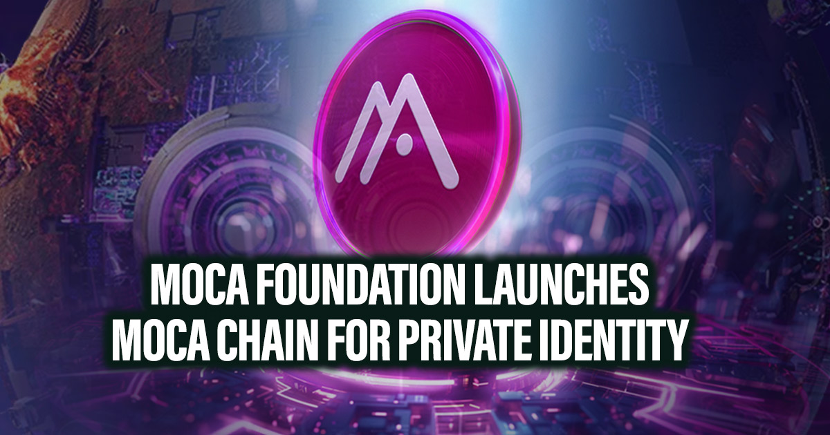 Moca Foundation Launches Moca Chain for Private Identity